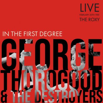 George Thorogood & The Destroyers The Same Thing - Live