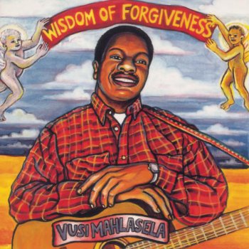 Vusi Mahlasela Wisdom of Forgiveness