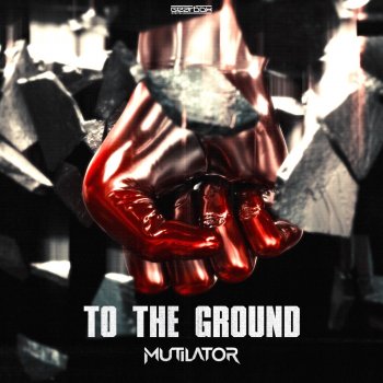 Mutilator To The Ground