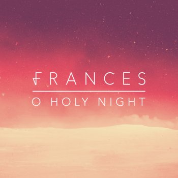 Frances O Holy Night