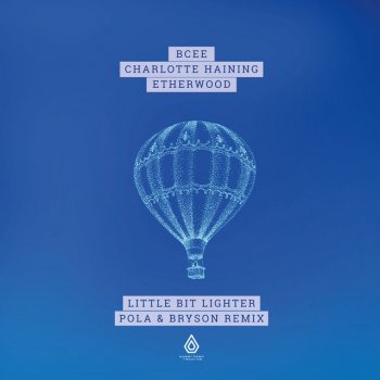 BCee feat. Charlotte Haining & Etherwood Little Bit Lighter