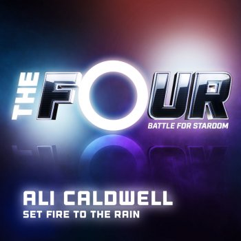 Ali Caldwell Set Fire To the Rain (The Four Performance)