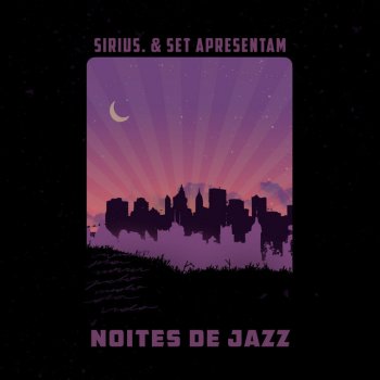 Sirius. feat. Set Noites de Jazz