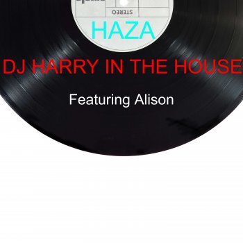 Haza DJ Harry in the House (feat. Alison)