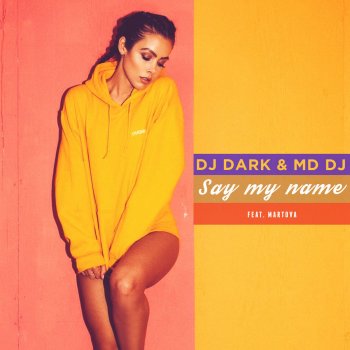 Dj Dark feat. MD DJ & Martova Say My Name (feat. Martova)