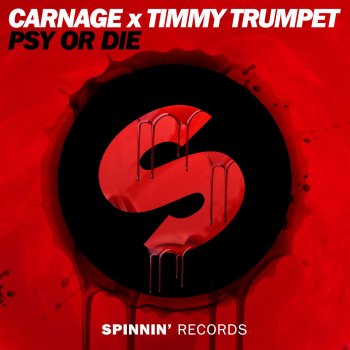 Carnage x Timmy Trumpet PSY or DIE (Extended Mix)