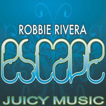 Robbie Rivera Escape - Instrumental Mix