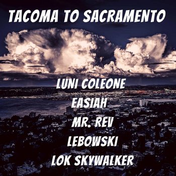 Luni Coleone Tacoma to Sacramento (feat. Lebowski, Lok Skywalker, Mr. Rev & Easiah)