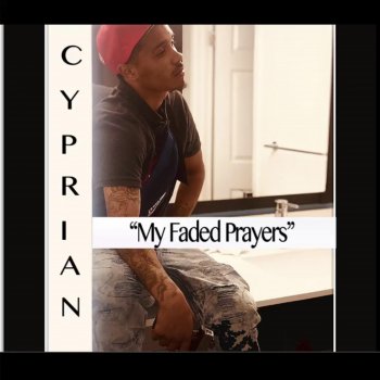 LIL CYP My Faded Prayers (feat. Non)