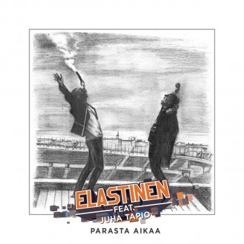 Elastinen feat. Juha Tapio Parasta Aikaa