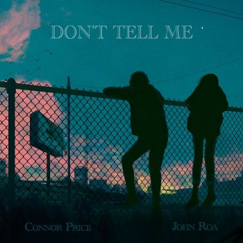 Connor Price feat. John Roa Don't Tell Me