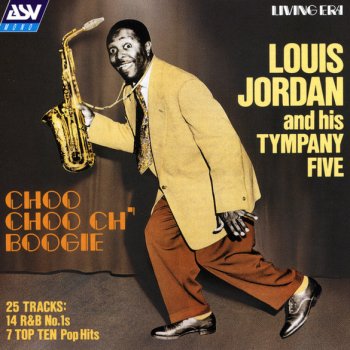 Louis Jordan and His Tympany Five What's the Use of Gettin' Sober?