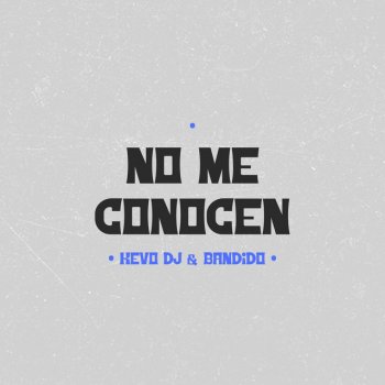 Kevo DJ feat. Bandido No Me Conocen - Remix
