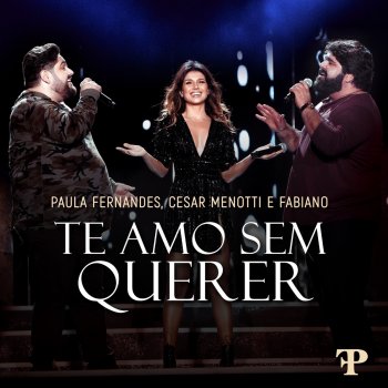 Paula Fernandes feat. César Menotti & Fabiano Te Amo Sem Querer (Ao Vivo Em Sete Lagoas, Brazil / 2019)