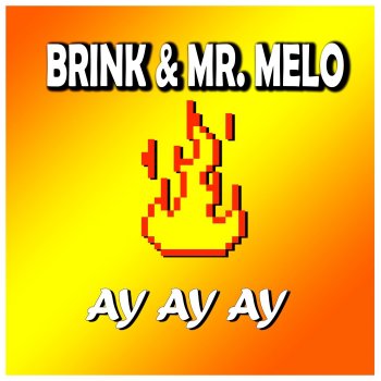 Brink feat. Mr. Melo Ay Ay Ay - Extended Edit