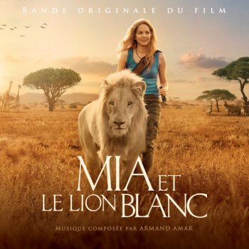 Anne Sophie Versnaeyen feat. The Chœur préparatoire de La Maîtrise de Paris Moving To South Africa - From "Mia And The White Lion"