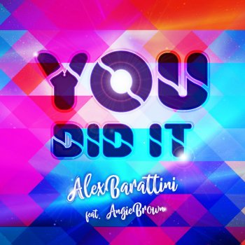 Alex Barattini feat. Angie Brown You Did It - Original Mix
