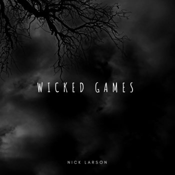 Nick Larson Wicked Games