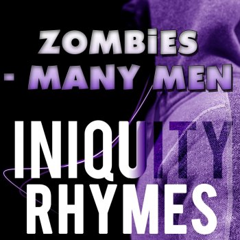Iniquity Rhymes Zombies - Many Men