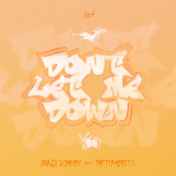 Crazy Donkey feat. Dirtyrabbit2 Don't Let Me Down