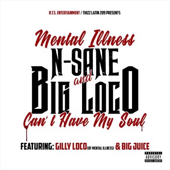 Mental Illness Can't Have My Soul (feat. Gilly Loco & Big Juice)