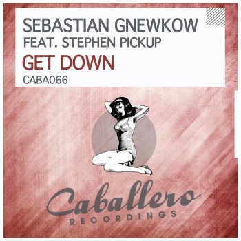 Sebastian Gnewkow feat. Stephen Pickup & Gabriel & Castellon Get Down - Gabriel & Castellon Remix