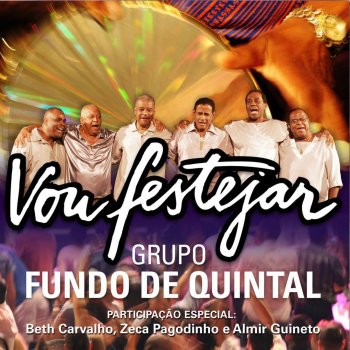 Grupo Fundo De Quintal feat. Beth Carvalho Vou Festejar