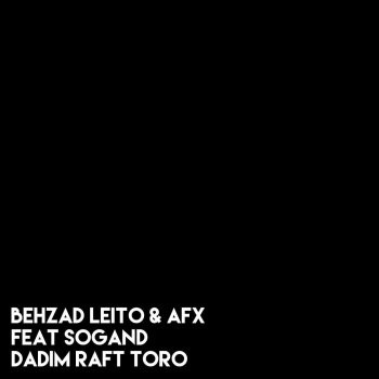 Behzad Leito, AFX & Sogand Dadim Raft Toro (feat. Sogand)