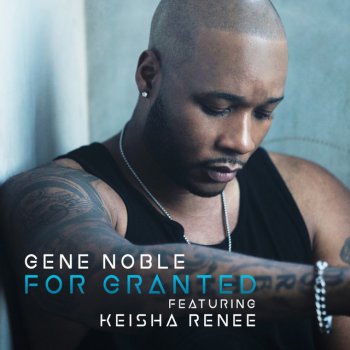 Gene Noble feat. Keisha Renee For Granted