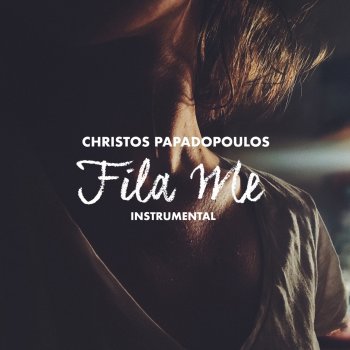 Christos Papadopoulos Fila Me - Instrumental