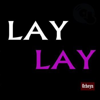 Orheyn Lay Lay - Remix