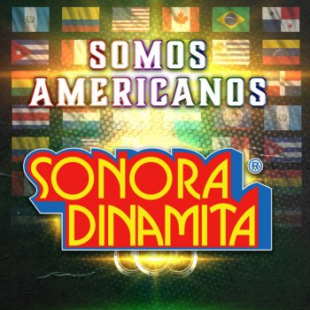 La Sonora Dinamita Somos Americanos