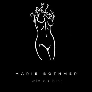 Marie Bothmer Wie du bist