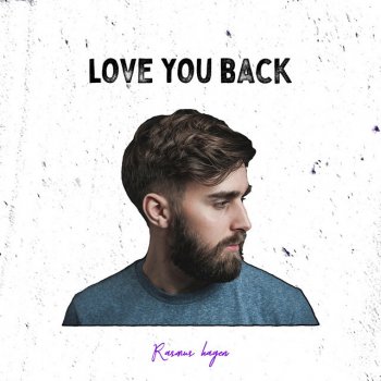 Rasmus Hagen Love You Back