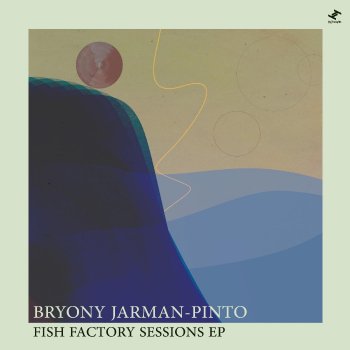 Bryony Jarman-Pinto All About Life (Fish Factory Session)