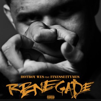 Hotboy Wes feat. Finesse2tymes Renegade (feat. Finesse2tymes)