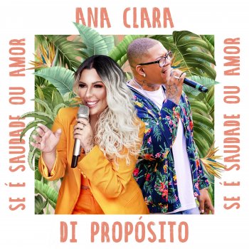 Ana Clara feat. Di Propósito Se É Saudade Ou Amor - Ao Vivo
