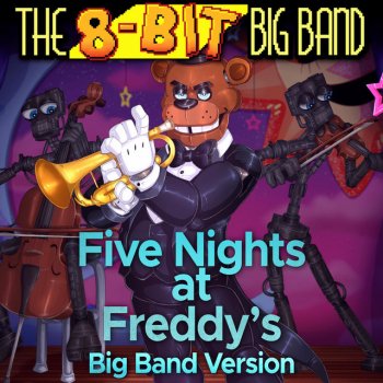 The 8-Bit Big Band Fnaf 1 [Instrumental] - Big Band Version