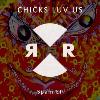 Chicks Luv Us Wanna Be With You - Original Mix
