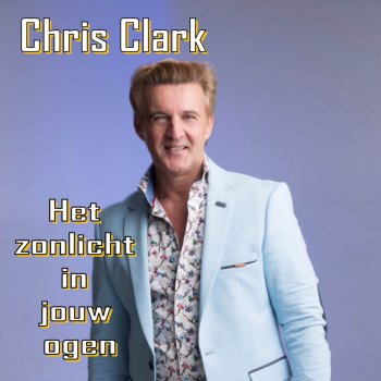 Chris Clark Het Zonlicht In Jouw Ogen