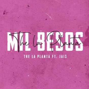 The La Planta Mil Besos (feat. Jais)