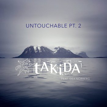 Takida feat. Dea Norberg Untouchable, Pt. 2