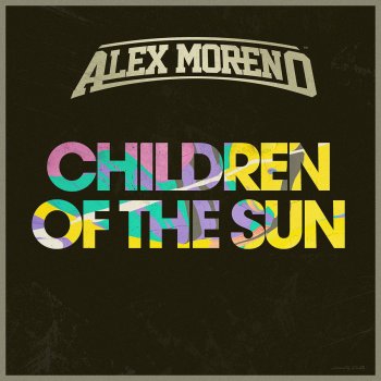 Alex Moreno Children of the Sun (Extended)