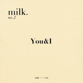 Milk. You&I.