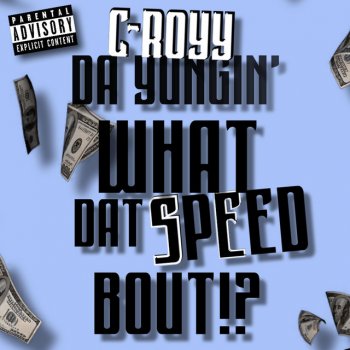 C-Royy What Dat Speed Bout!? FreeStyle