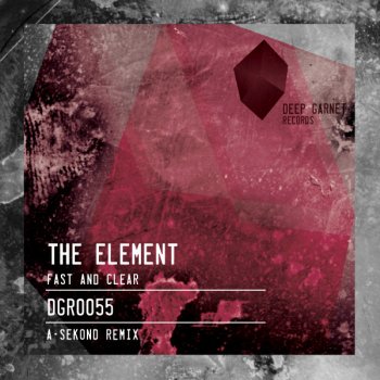 The Element feat. A-Sekond Fast And Clear - A-Sekond Remix