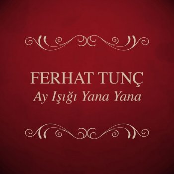 Ferhat Tunç Ay Işığı Yana Yana