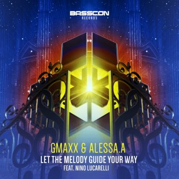 GMAXX feat. ALESSA.A & Nino Lucarelli Let The Melody Guide Your Way