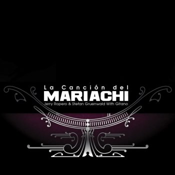 Jerry Ropero, Stefan Gruenwald & Gitano Canción del Mariachi (Radio Edit)