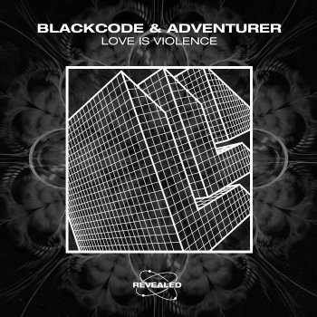 Blackcode feat. Adventurer & Revealed Recordings Love Is Violence - Extended Mix